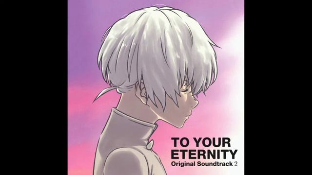 TO YOUR ETERNITY Vol.2 Original Soundtrack By Ryou Kawasaki