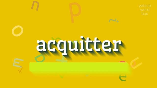 ACQUITTER - HOW TO SAY ACQUITTER? #acquitter смотреть онлайн