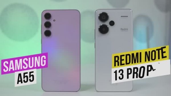 Samsung A55 - Xiaomi Redmi Note 13 Pro Plus