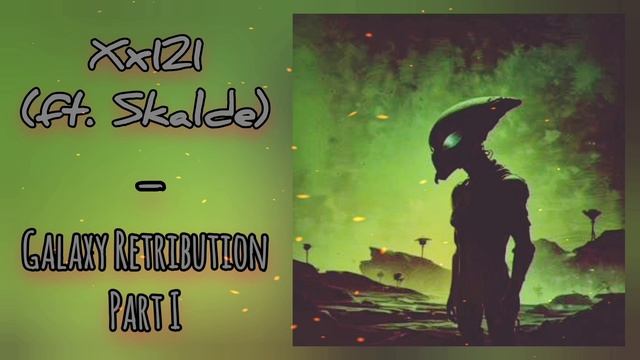 Xx121 (ft. Skalde) - Galaxy Retribution Part I смотреть онлайн