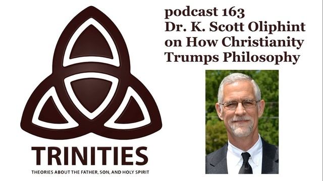 trinities 163 - Dr. K. Scott Oliphint on How Christianity Trumps Philosophy смотреть онлайн
