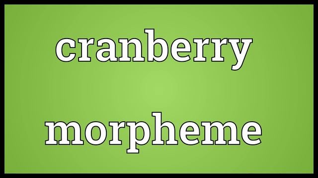 Cranberry morpheme Meaning смотреть онлайн