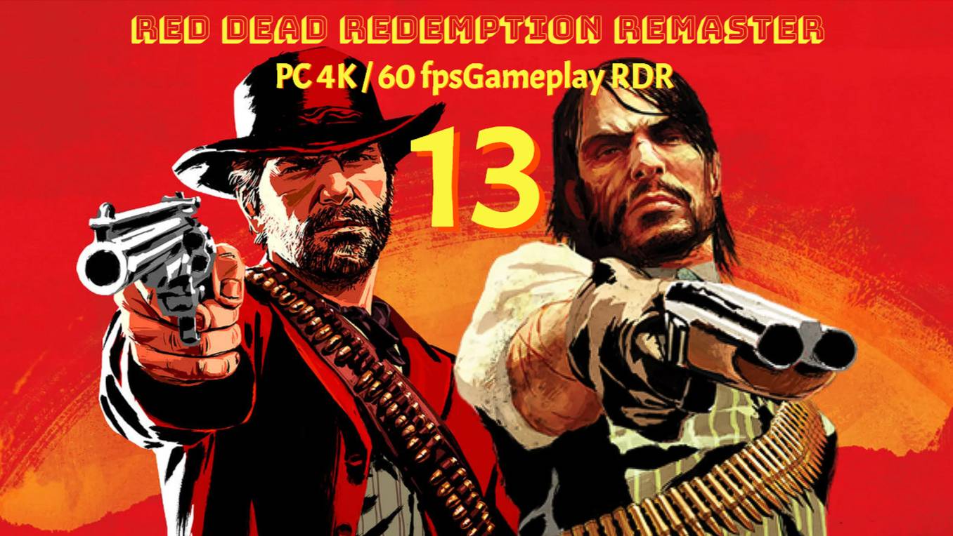 Red Dead Redemption Remaster ПК PC 4K / 60 FpsGameplay RDR 13