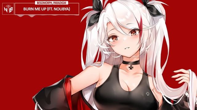 Besomorph, Paradigm - Burn Me Up (ft. Noubya) смотреть онлайн