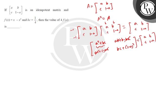 If \( \left[\begin{array}{cc}a & b \\ c & 1-a\end{array}\right] \) is an idempotent matrix and \... смотреть онлайн