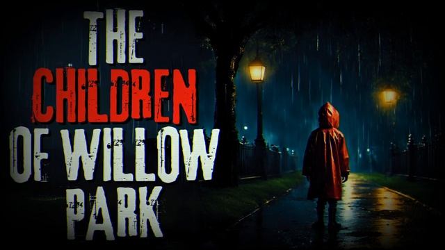 "The Children of Willow Park" Creepypasta Horror Story смотреть онлайн