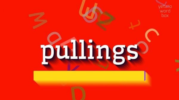 HOW TO SAY PULLINGS? #pullings