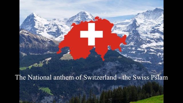 The National Anthem Of Switzerland - The Swiss Pslam
