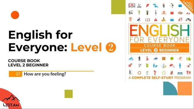 English for Everyone - Level 2 Beginner - Course Book / 07 How are you feeling?/ смотреть онлайн