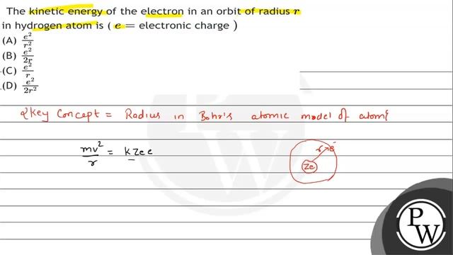 The kinetic energy of the electron in an orbit of radius \( r \) in hydrogen atom is ( \( e= \) ... смотреть онлайн