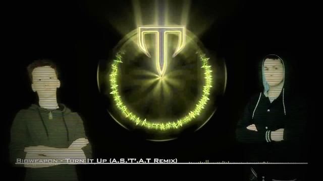 Bioweapon - Turn It Up (A.S.T.A.T Remix) смотреть онлайн