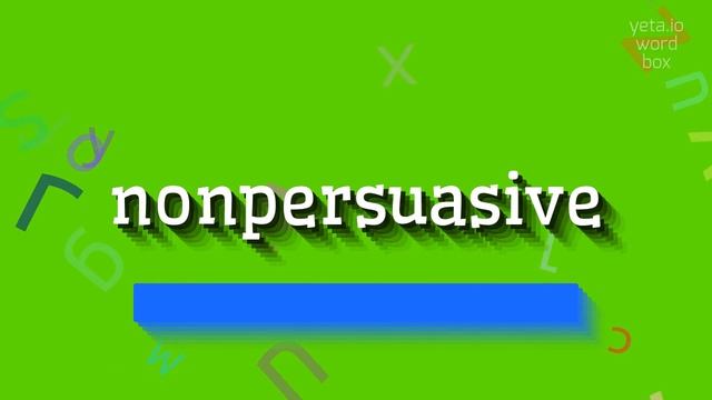 NONPERSUASIVE - HOW TO PRONOUNCE IT? смотреть онлайн