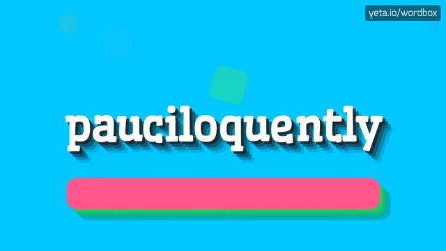 HOW TO SAY PAUCILOQUENTLY? #pauciloquently смотреть онлайн