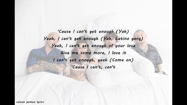 benny blanco, Tainy, Selena Gomez & J Balvin - I Can't Get Enough Lyrics смотреть онлайн