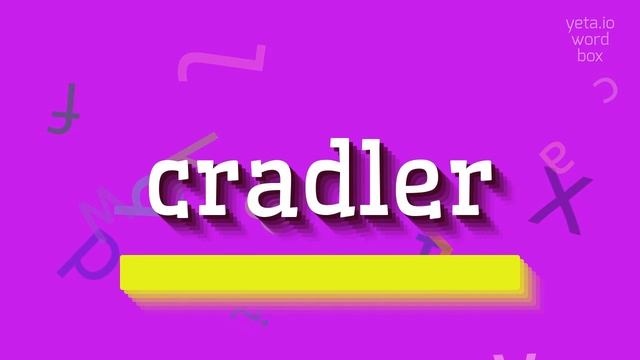 CRADLER - HOW TO PRONOUNCE CRADLER? смотреть онлайн