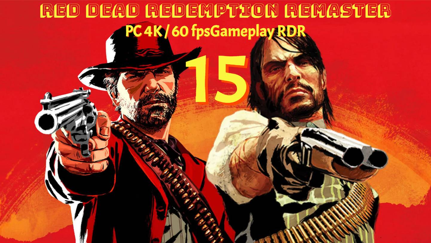 Red Dead Redemption Remaster ПК PC 4K / 60 FpsGameplay RDR 15