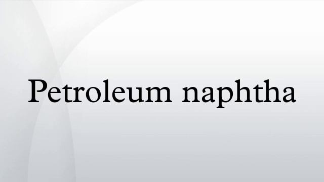 Petroleum naphtha смотреть онлайн