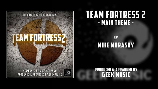 TEAM FORTRESS 2 - Main Theme By Mike Morasky | Valve смотреть онлайн