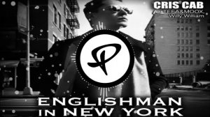 Cris Cab   Englishman In New York ft  Tefa & Moox, Willy William