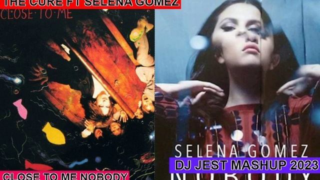 pop...80's...the cure ft selena gomez close to me nobody dj jest mashup 2023 смотреть онлайн