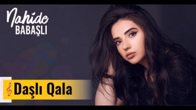 Nahide Babashli-Dasli Qala (Yeni 2019).