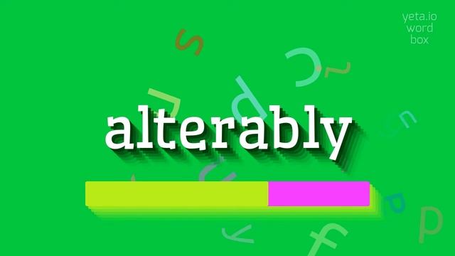 HOW TO PRONOUNCE ALTERABLY? смотреть онлайн
