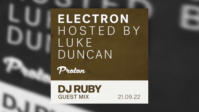 DJ Ruby Guest Mix for Electron on Proton Radio 21.09.22 смотреть онлайн