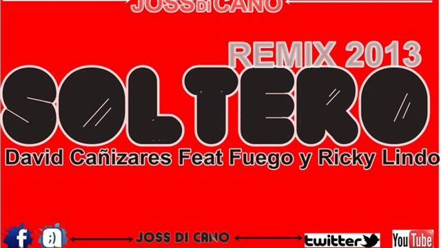 David Cañizares ft. Fuego & Ricky Lindo - Soltero (Joss Di Cano REMIX 2013) смотреть онлайн