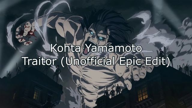 Kohta Yamamoto - TRAITOR (Unofficial Epic Edit) смотреть онлайн