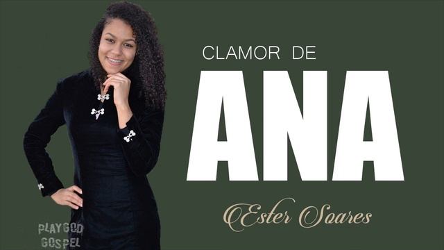 Clamor De Ana - Ester Soares (Lançamento Gospel) смотреть онлайн