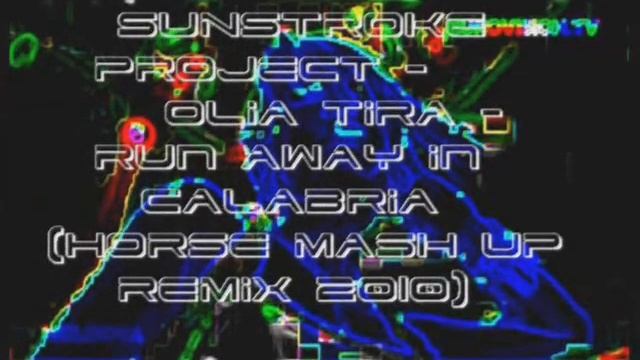 Sunstroke Project-Olia Tira - Run Away in Calabria - (Horse Mash UP 2010).wmv смотреть онлайн