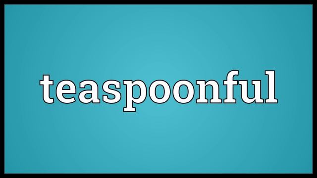 Teaspoonful Meaning смотреть онлайн
