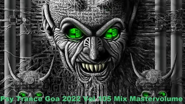 Psy Trance Goa 2022 Vol 105 Mix Master volume смотреть онлайн