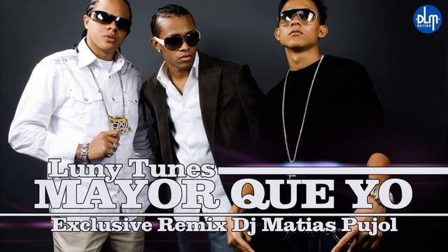 Mayor que yo - Luny Tunes RMX Dj Matias Pujol смотреть онлайн