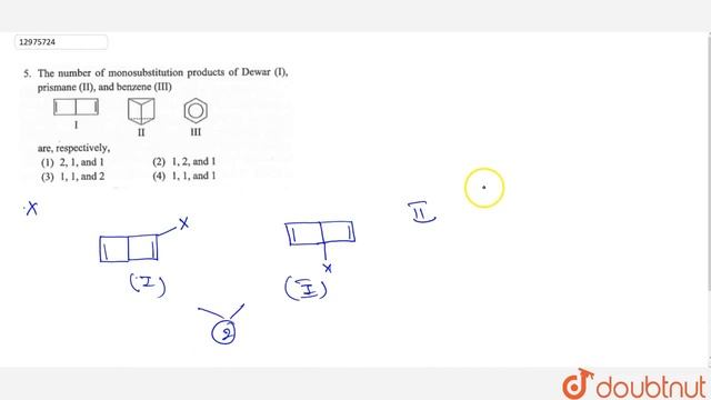 The number of monosubstitution products of Dewar (I), prismane (II), and benzene (III) are respe... смотреть онлайн