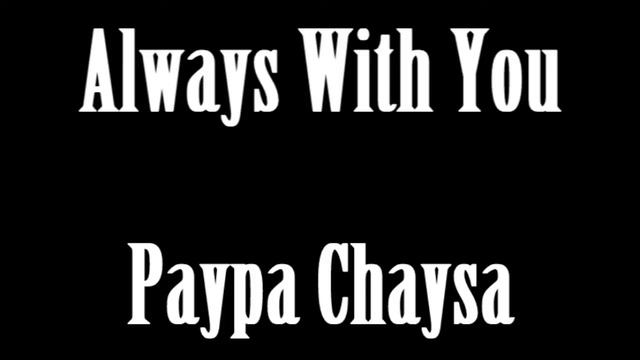 Always With You (Paypa Chaysa) смотреть онлайн