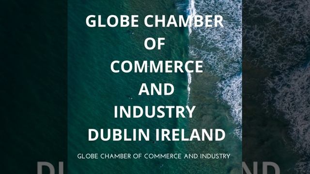Globe Chamber of Commerce & Industry (GCCI) Dublin Ireland смотреть онлайн