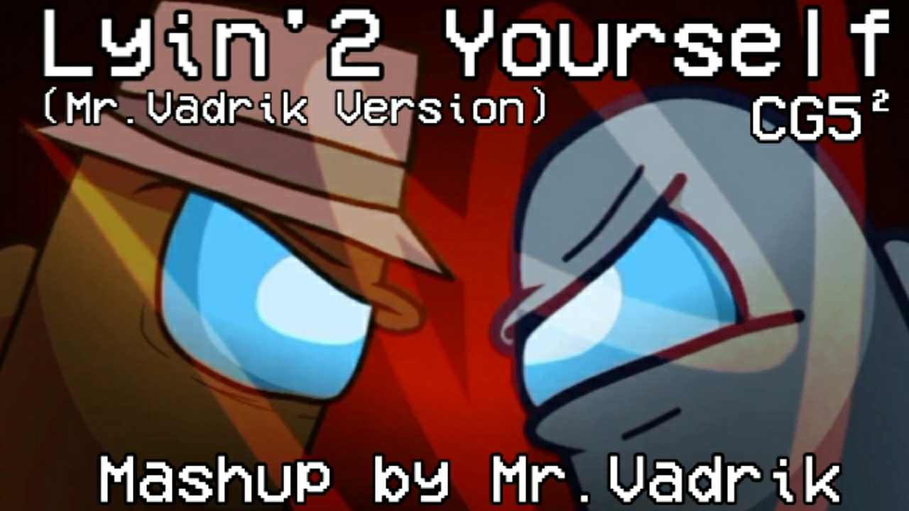 Lyin 2 Yourself my version | CG5² | Mr.Vadrik or Wadim