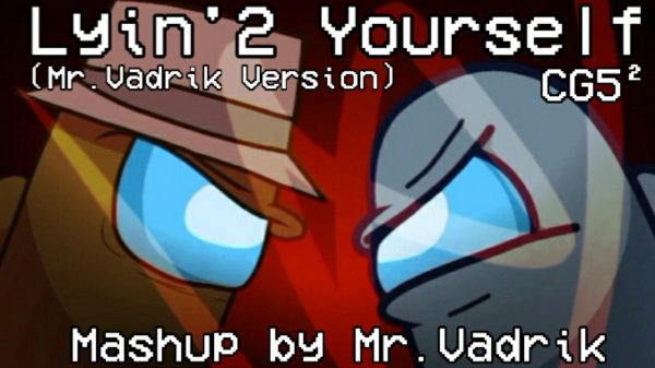 Lyin 2 Yourself my version | CG5² | Mr.Vadrik or Wadim