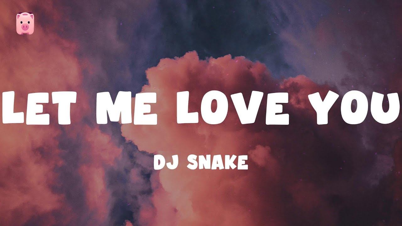 Let Me Love You - DJ Snake (Lyrics) Let me love you смотреть онлайн
