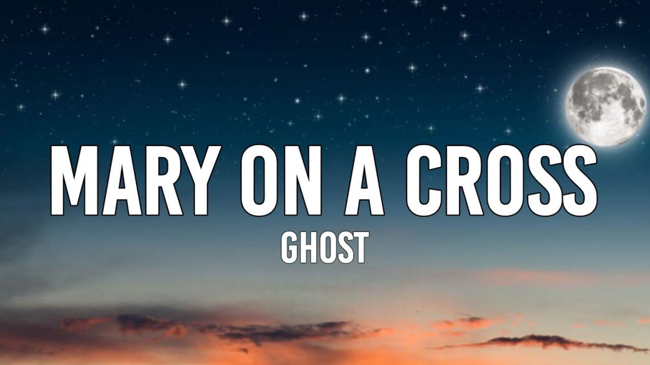 Ghost - Mary On A Cross (Lyrics) | You go down just like holy mary, mary on a, mary on a cross смотреть онлайн