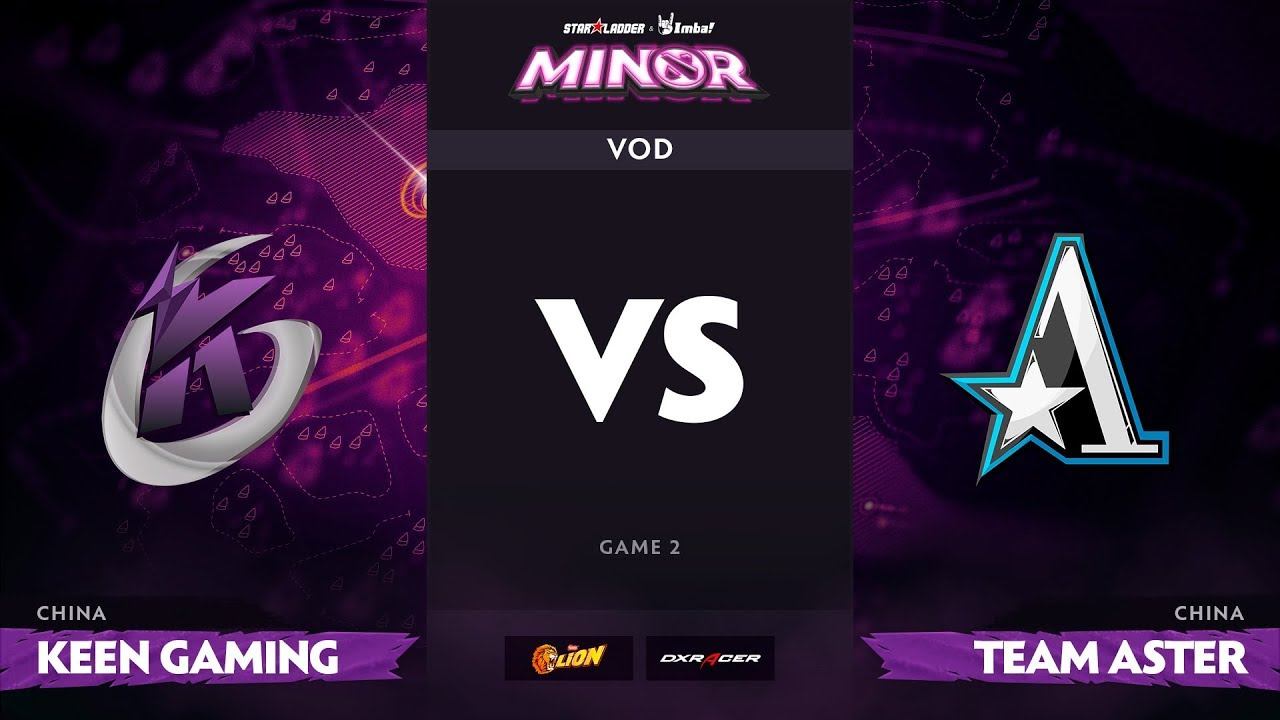 [RU] Keen Gaming vs Team Aster, Game 2, StarLadder ImbaTV Dota 2 Minor S2 China Qualifiers смотреть онлайн