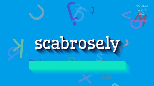 HOW TO PRONOUNCE SCABROSELY? #scabrosely смотреть онлайн