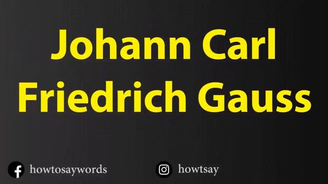 How To Pronounce Johann Carl Friedrich Gauss смотреть онлайн