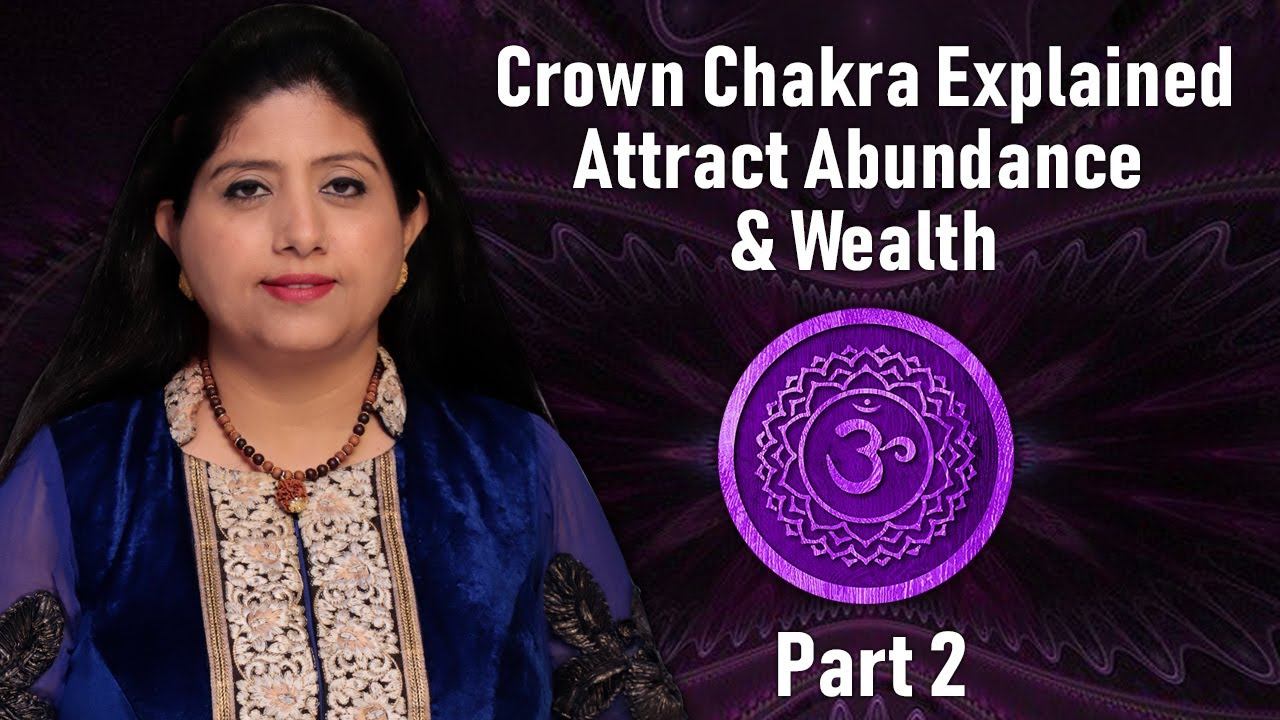 Sahasrara (Crown) Chakra Explained (Eng Subs) | Attract Abundance & Wealth | Neeta Singhal Part 1 смотреть онлайн