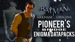 Batman Arkham Origins - Pioneer's Bridge - All Enigma Datapacks / Extortion Files Locations