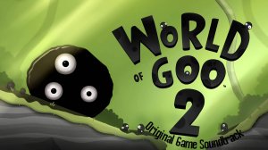 World of Goo 2 - Original Game Soundtrack