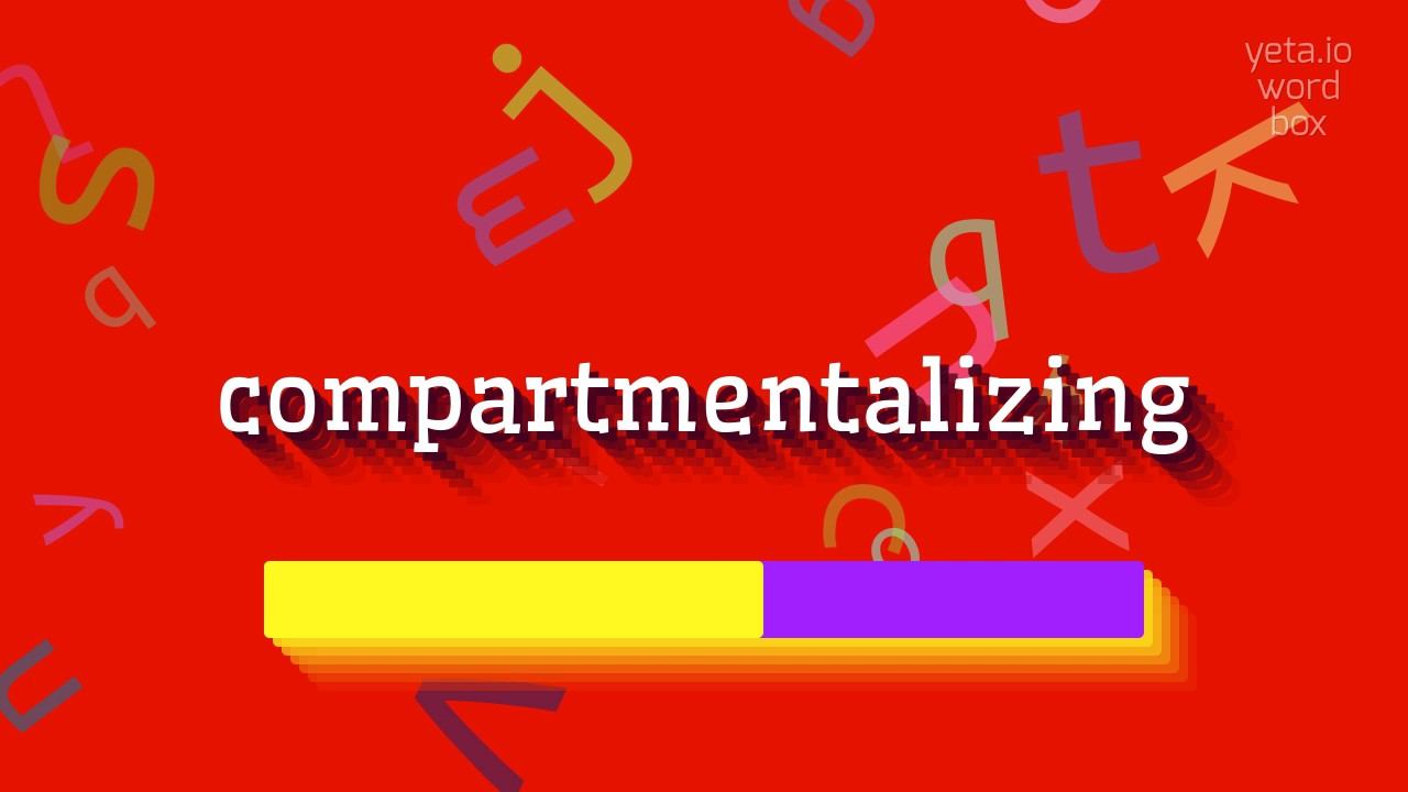 COMPARTMENTALIZING - HOW TO PRONOUNCE COMPARTMENTALIZING? #compartmentalizing смотреть онлайн