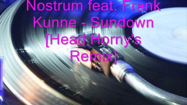 Nostrum feat. Frank Kunne - Sundown [Head Horny's Remix] смотреть онлайн