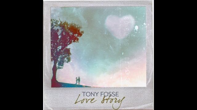 Tony Fosse - Love Story смотреть онлайн